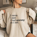 I Came I Saw I Had Anxiety So I Left Sweatshirt Casual Street Style Fleece Fabric Crewneck Pullover Sweatshirt Tops...