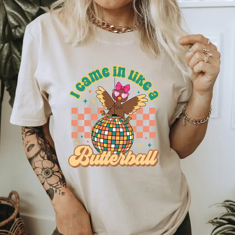 I Came in Like a Butterball Shirt. Casual Thanksgiving Softstyle Unisex T-Shirt. Cute Graphic Tee Hoodie, Sweatshirt