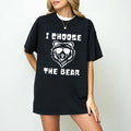 I Choose The Bear Shirt, Team Bear Shirt, Bear Vs Man, fuck the patriarchy, Womens Rights Shirt, Female Empowerment Shirt...