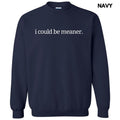 I Could Be Meaner Sweatshirt 'NLB' T-Shirts, Hoodie | RetroVerseTees.com