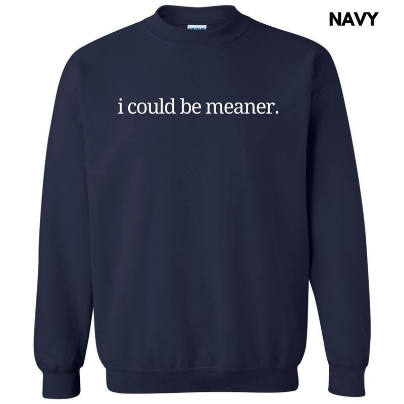 I Could Be Meaner Sweatshirt 'NLB' T-Shirts, Hoodie | RetroVerseTees.com