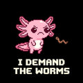 I Demand The Worms Funny Hangry