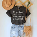 I Dissent Shirt, Sotomayor Quote Tee, With Fear For Our Democracy Top, Abort the Court Shirt Hoodie, Sweatshirt