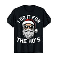 I Do It For The Hos Funny Inappropriate Christmas Santa Face T-Shirt 100% Cotton Made in USA Hoodie, Sweatshirt