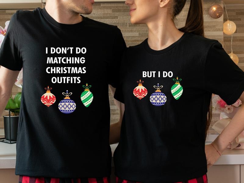 I Don't Do Matching Christmas Outfits Shirt, But I Do Shirt, Matching Couples Christmas T-Shirt, Wife Husband Holiday...