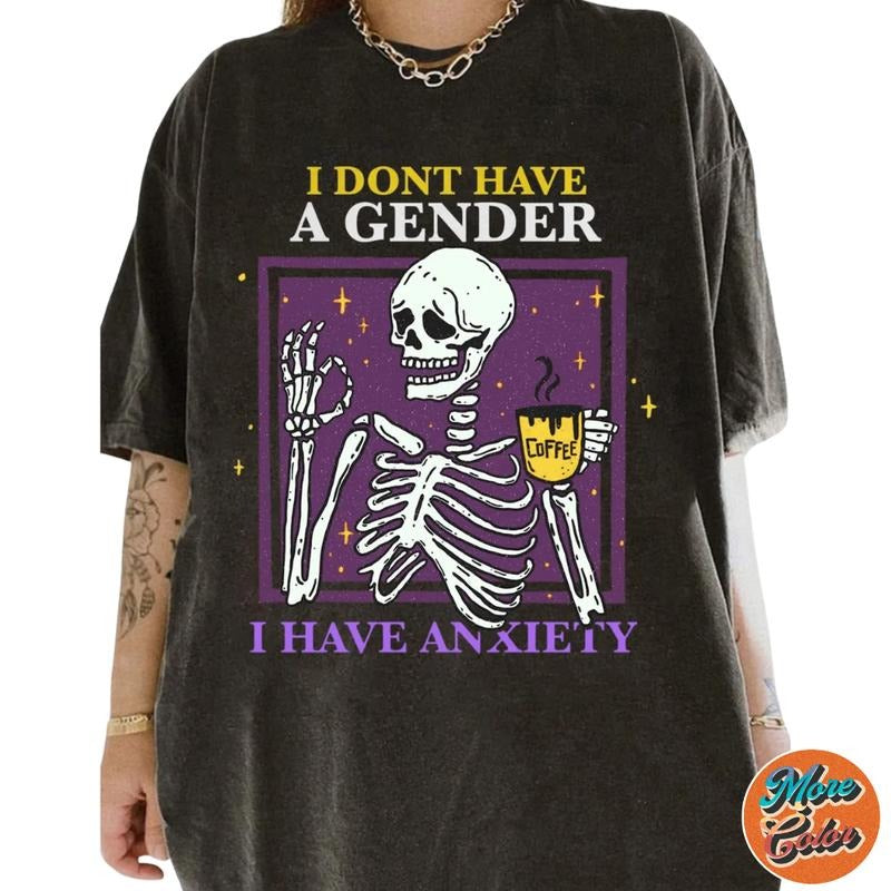 I Don't Have A Gender I Have Anxiety LGBT Skeleton Aesthetic Movie Shirts, Cotton Unisex T-shirt, Crew Neck, Size S- 3xl,...