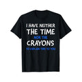 I Don't Have The Time Or The Crayons Graphic Men's Short Sleeve T-shirt, Comfy Stretchy Trendy Tees For Summer, Casual...