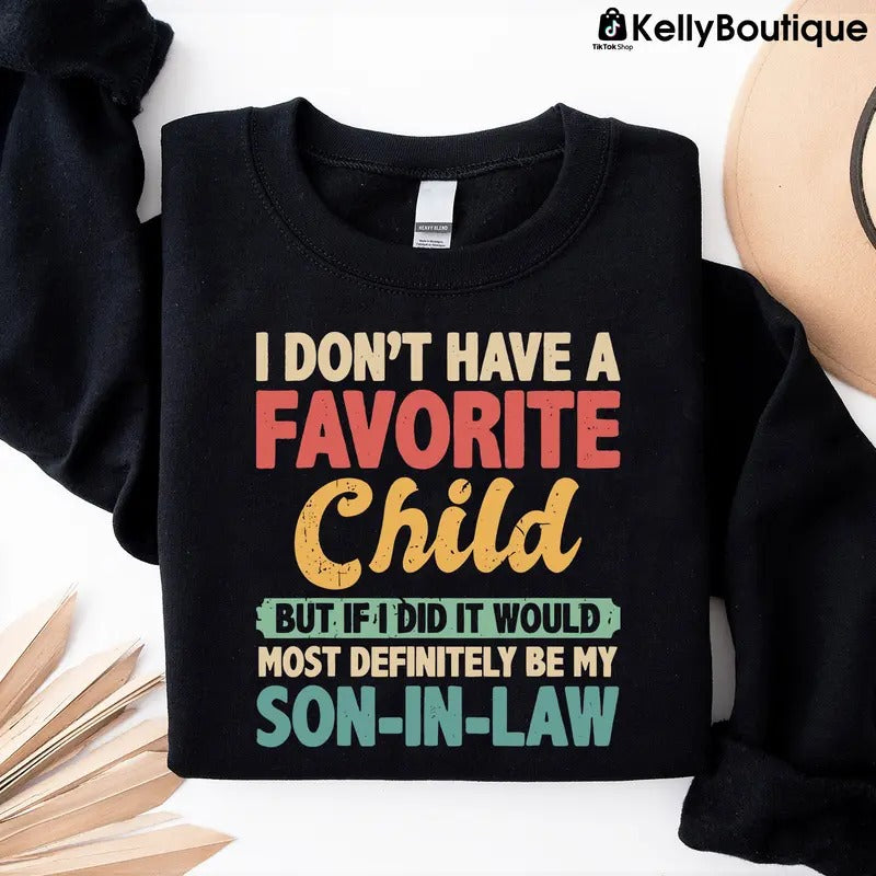 I Don't Have a Favorite Child But If I Did It Would Most Definitely Be My Son-In-Law Graphic Printed Unisex Classic...