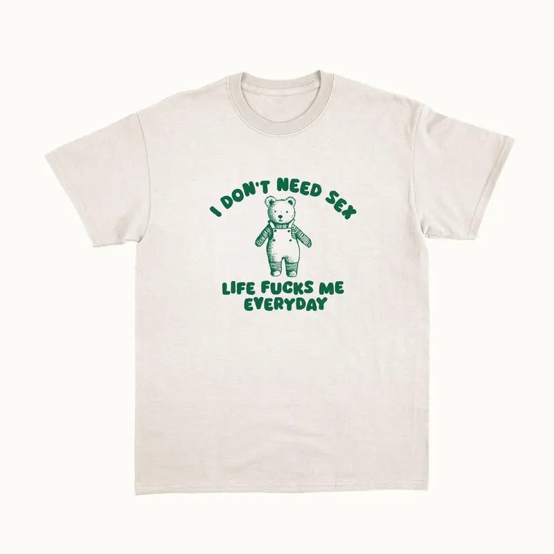 I Don't Need S*x - Unisex T Shirt Hoodie, Sweatshirt | RetroVerseTees.com