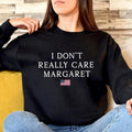 I Don't Really Care Margaret Sweatshirt, Funny Minimalist JD Vance Interview T-shirt, Hoodie, Margaret Sweater