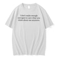 I Dont Make Enough Estrogen To Care What You Think About Me Anymore Tshirts Sweater