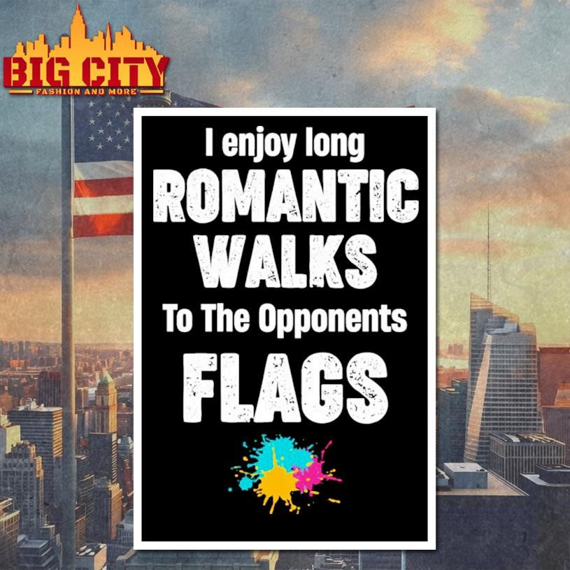 I Enjoy Long Romantic Walks To The Opponent’s Shirt