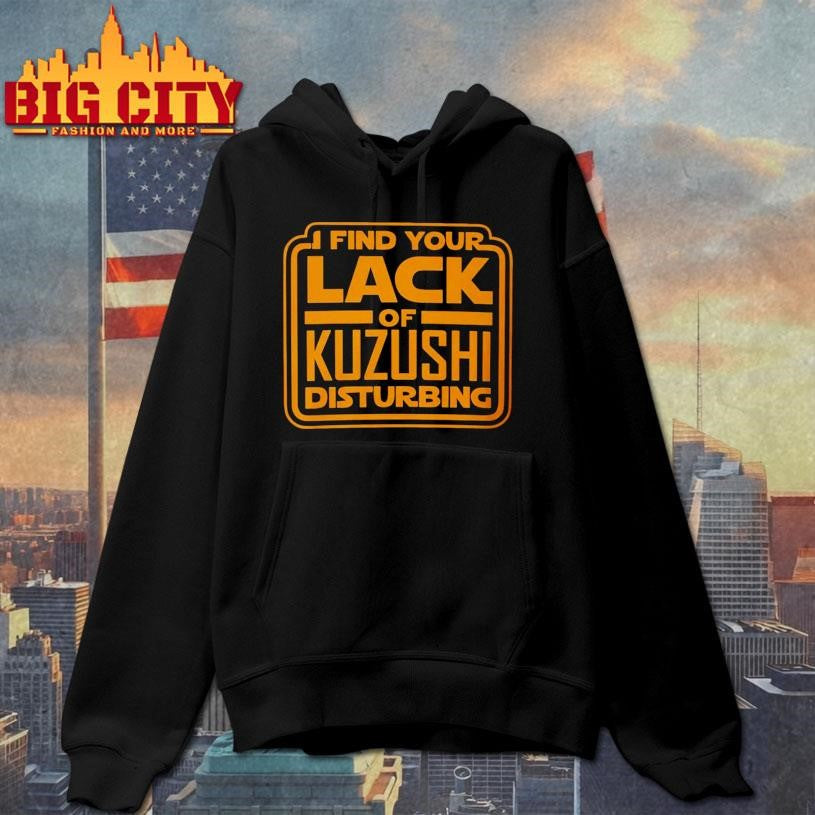 I Find Your Lack of KUZUSHI Disturbing shirt