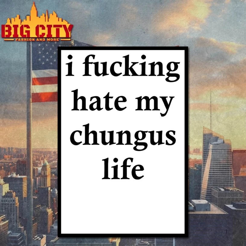 I Fucking Hate My Chungus Life shirt