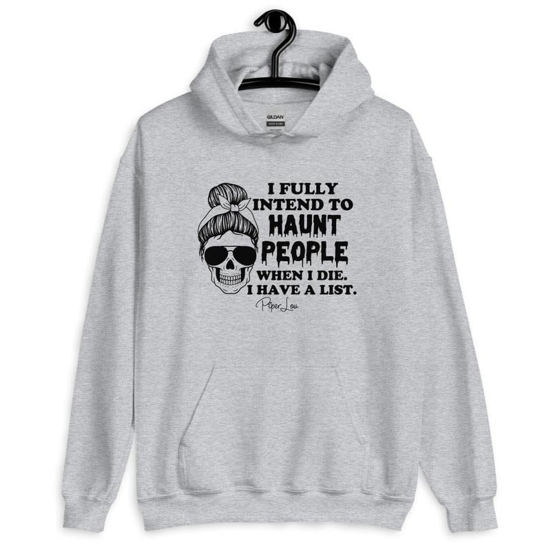 I Fully Intend To Haunt People Graphic Hoodie T-Shirts, Sweatshirt | RetroVerseTees.com