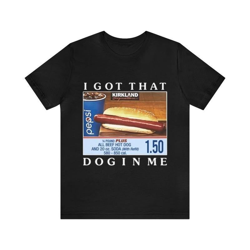I Got That Dog In Me Funny Costco Hotdog Tee - Funny Shirts Hoodie, Sweatshirt | RetroVerseTees.com