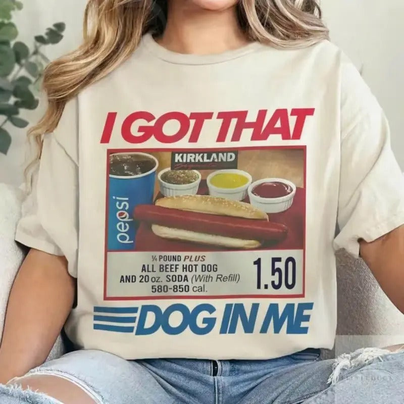 I Got That Dog T-Shirt, Keep Dank Meme Costcoo Hot Dog Combo Shirt, Shirt For Men And Women Fit Top Womenswear Hoodie,...