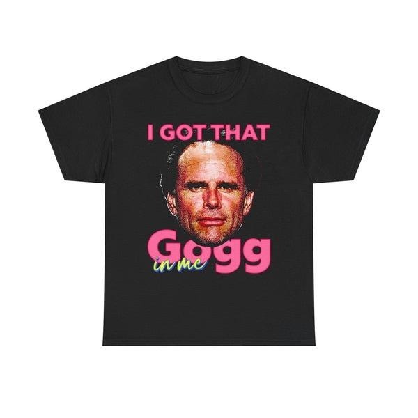 I Got That Gogg In Me Funny Bold Motivation Quote Meme Vintage Shirt Hoodie, Sweatshirt | RetroVerseTees.com