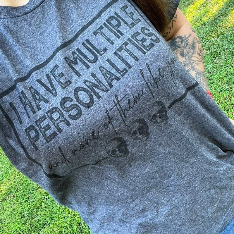 I Have Multiple Personalities and None of Them Like You Shirt Hoodie, Sweatshirt | RetroVerseTees.com