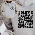 I Have Really Cool Tattoos Under Here But I'm Cold Funny Hoodie Casual Street Style Fleece Pullover Hooded Sweatshirt...