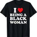 I Love Being A Black Woman Shirt / I Heart Being A Black Woman T-Shirt | Unisex Cotton Tee, Short Sleeve, Size S-5XL...