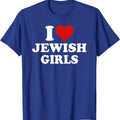 I Heart Jewish Girls Shirt, I Love Jewish Girls T-Shirt | Unisex Cotton Tee, Size S-5XL Hoodie, Sweatshirt