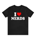 I Heart Nerds T-Shirt, I Love Nerds Graphic Tee, Funny I Love Nerds Tee, Custom I Heart Nerds Unisex T-shirt, I Love...