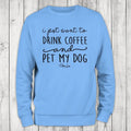 I Just Want To Drink Coffee And Pet My Dog Sweatshirt, #cute #dog #pets T-Shirts, Hoodie | RetroVerseTees.com