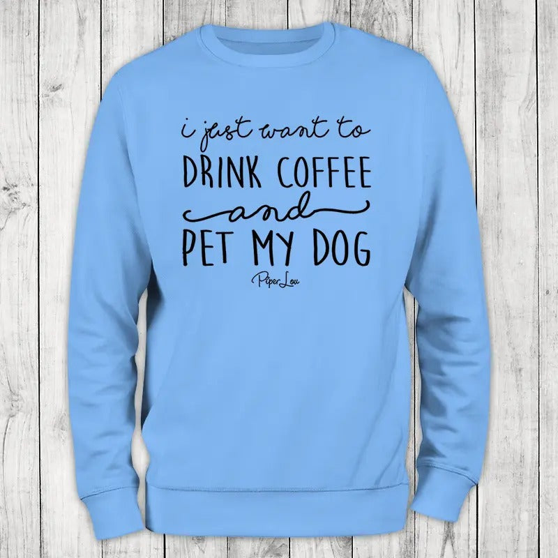 I Just Want To Drink Coffee And Pet My Dog Sweatshirt, #cute #dog #pets T-Shirts, Hoodie | RetroVerseTees.com