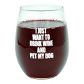 I Just Want to Drink Wine and Pet My Dog Wine Glass Funny Sarcastic Drinking Puppy Lover Novelty Cup-15 oz Funny Wine...