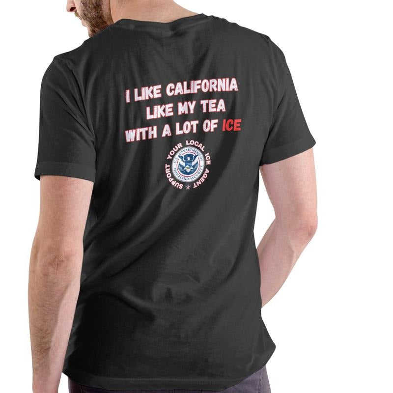 I LIKE CALIFORNIA LIKE MY TEA, WITH A LOT OF ICE T Shirt, Unisex Cotton Hoodie, Sweatshirt | RetroVerseTees.com