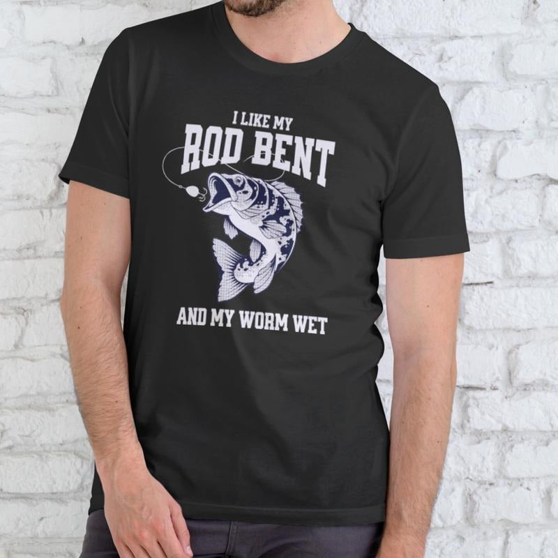 I LIKE MY ROD BENT AND MY WORM WET T Shirt, Unisex, Cotton Hoodie, Sweatshirt | RetroVerseTees.com
