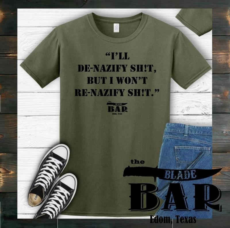 I'LL DE-NAZIFY SHIT, BUT I WON'T RE-NAZIFY SH!T T-Shirt Hoodie, Sweatshirt | RetroVerseTees.com