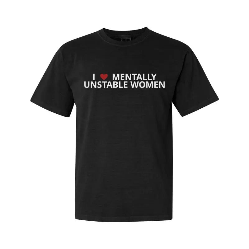 I LOVE Mentally Unstable Women T-SHIRT Hoodie, Sweatshirt | RetroVerseTees.com