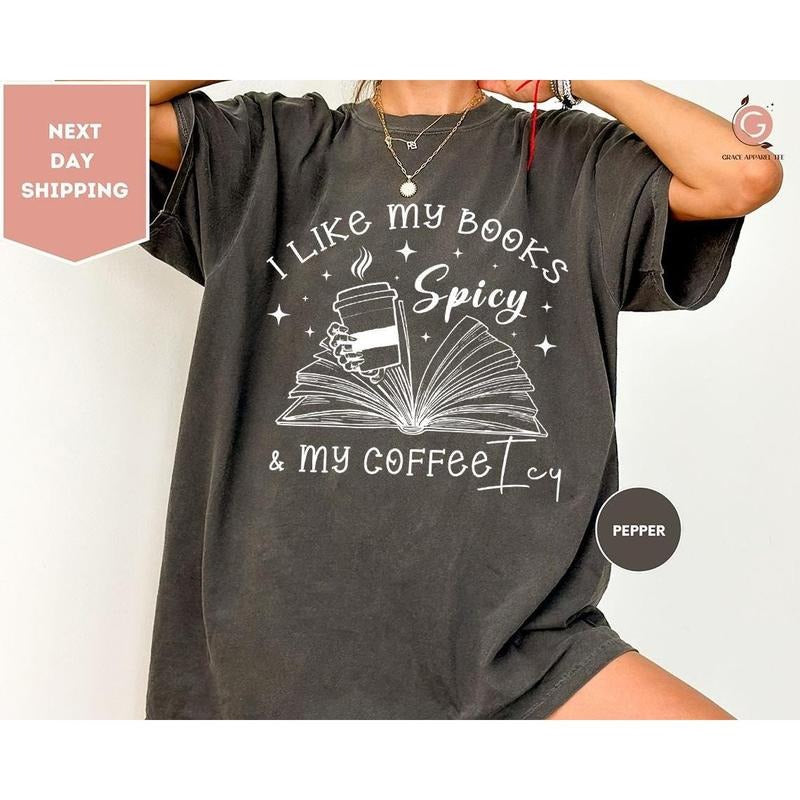 I Like My Books Spicy and My Coffee Icy Shirt, Spicy Books Shirt, Iced Coffee Shirt, Book Lover Gift Shirt, Smut Lovers...
