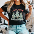 I Like Them Real Thick And Sprucy T-Shirt, Funny Christmas Shirt, Christmas Tree Tee, Christmas Gifts Tee, Christmas...