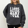I Look Better Bent Over Sweatshirt, Self Love Long Sleeves Pullover, Funny Women Gifts, Girlfriend Crewneck Sweater....