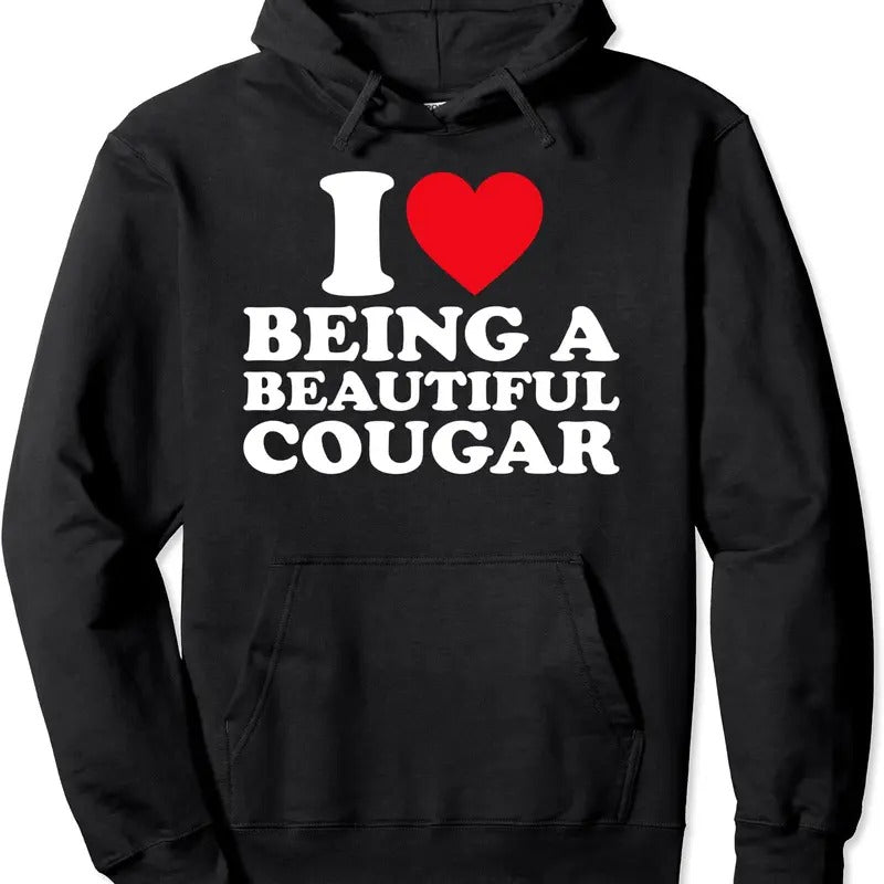 I Love Being A Beautiful Cougar I Heart Being A Cougar Pullover Hoodie | Unisex Hooded Sweatshirt T-Shirts