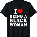 I Love Being A Black Woman Black History Month T-Shirt | Unisex Cotton Tee, Short Sleeve, Size S-5XL Hoodie, Sweatshirt