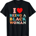 I Love Being a Black Woman Black is Beautiful Pride Gift Funny T-Shirt | Unisex Cotton Tee, Short Sleeve, Size S-5XL...