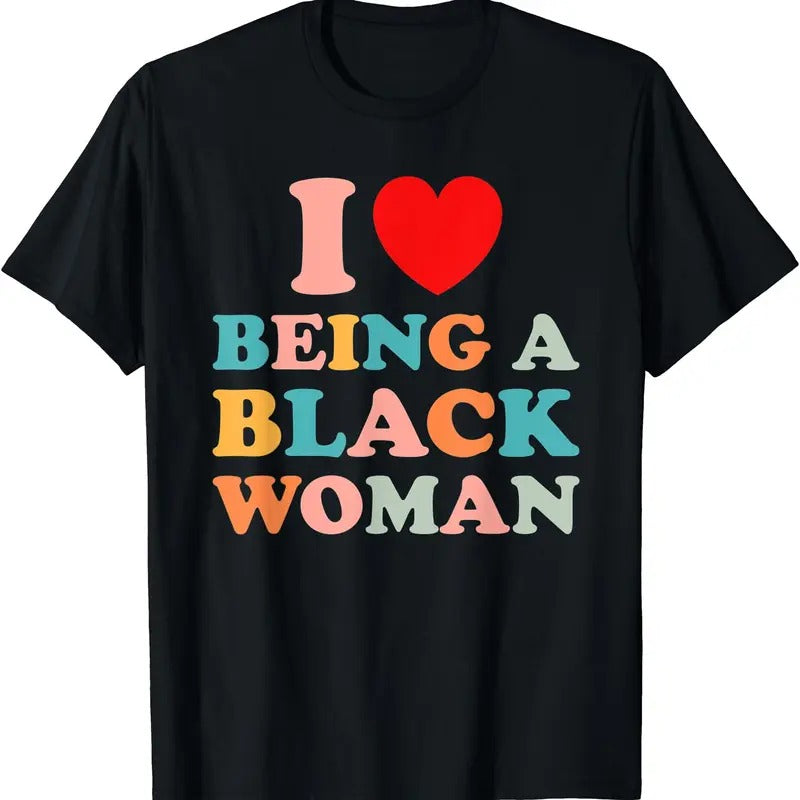 I Love Being a Black Woman Black is Beautiful Pride Gift Funny T-Shirt | Unisex Cotton Tee, Short Sleeve, Size S-5XL...