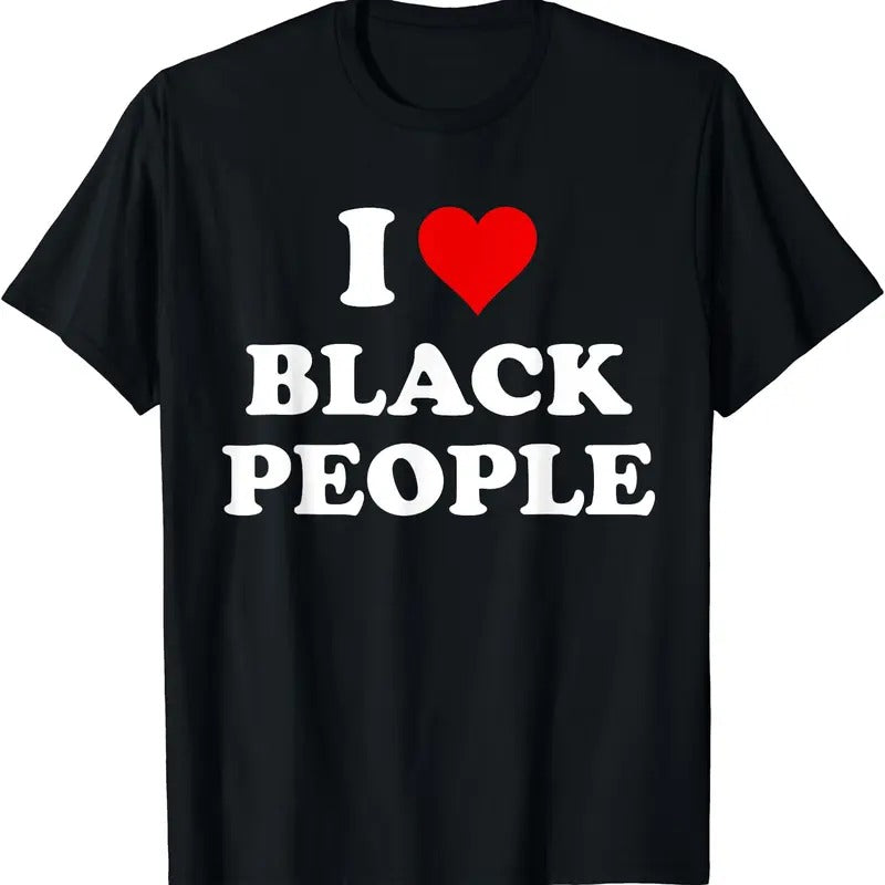 I Love Black People T-Shirt | Unisex Cotton Tee, Short Sleeve, Size S-5XL Hoodie, Sweatshirt | RetroVerseTees.com