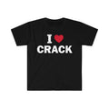I Love Crack T-Shirt, Humor T-shirt, Funny Gift, Funny Meme shirt, Unisex Offensive T-Shirt, Funny T-Shirt, Satire Shirt...