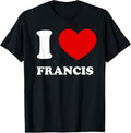 I Love Francis I Heart Francis Funny Francis T-Shirt, Pope Francis T-Shirt, Pope Francis 1936 - 2025 T-Shirt, REST IN...