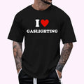 I Love Gaslighting I Heart Gaslighting Funny Gaslight Gifts T-Shirt