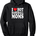 I Love Hot Baseball Moms Hoodie | Unisex Hooded Sweatshirt T-Shirts | RetroVerseTees.com