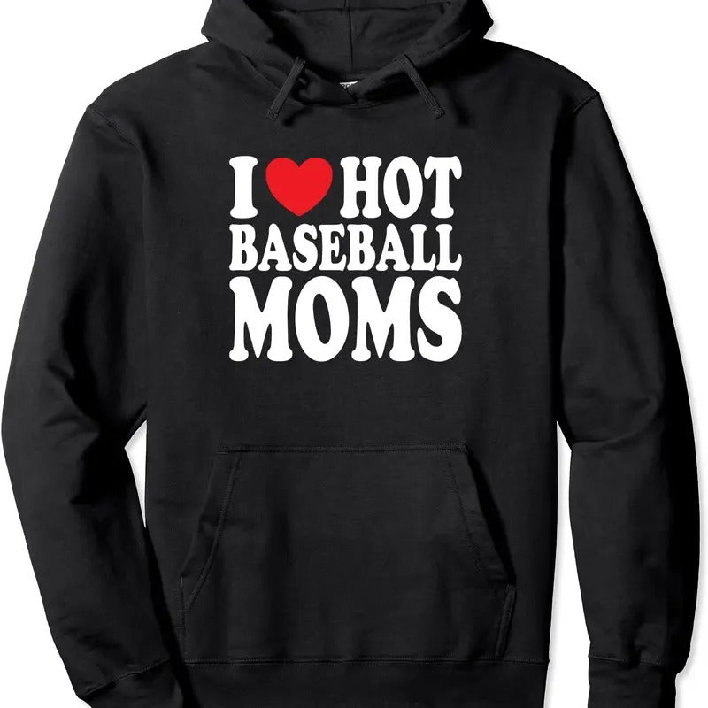 I Love Hot Baseball Moms Hoodie | Unisex Hooded Sweatshirt T-Shirts | RetroVerseTees.com