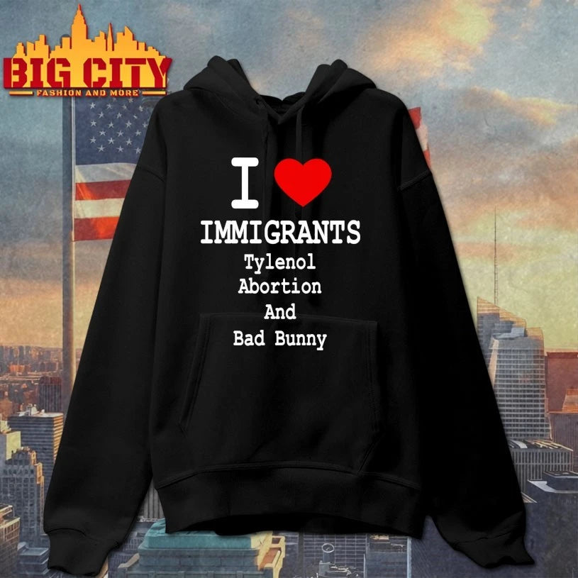 I Love Immigrants Tylenol Abortion And Bad Bunny shirt
