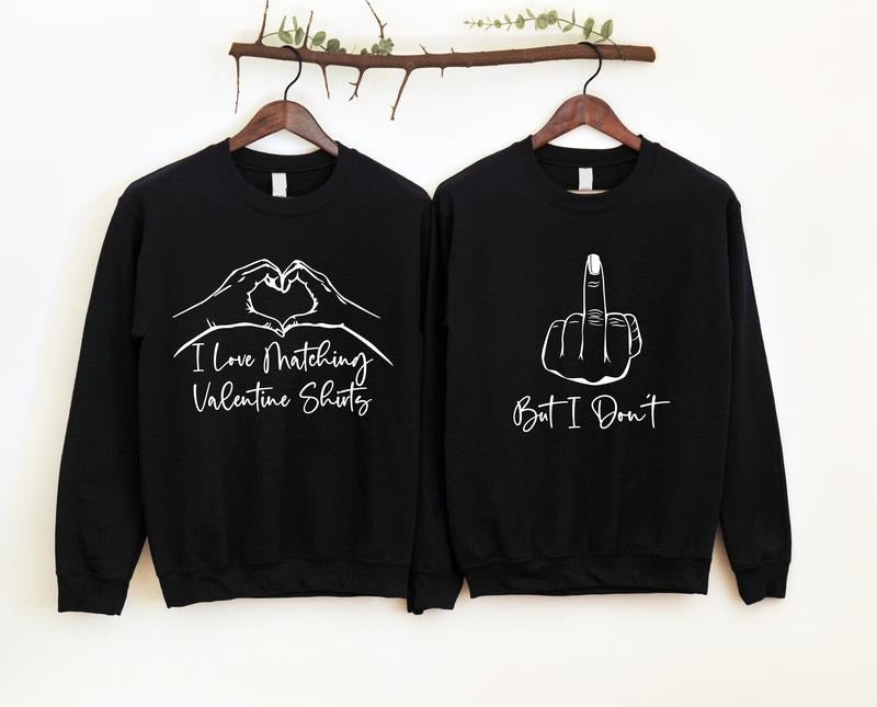 I Love Matching Valentine Shirts Sweatshirts, But I Don't Hoodie, Yes Me Too Sweater, Matching Wife Husband Valentine,...