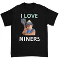 I Love Miners Funny Cool Shirt Graphic Tee Hoodie, Sweatshirt | RetroVerseTees.com